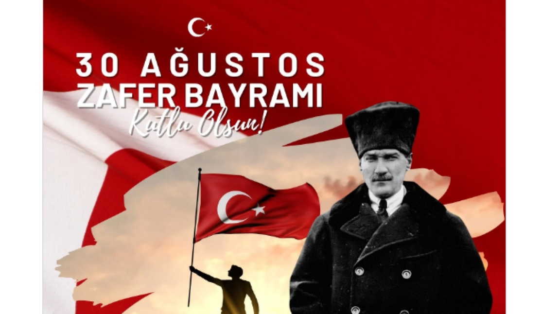 30 AĞUSTOS ZAFER BAYRAMI KUTLU OLSUN